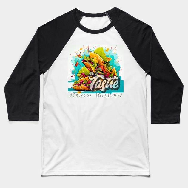 MeSoTastie #0001 Taco Eater Baseball T-Shirt by Been There, Done That, Got a T-shirt